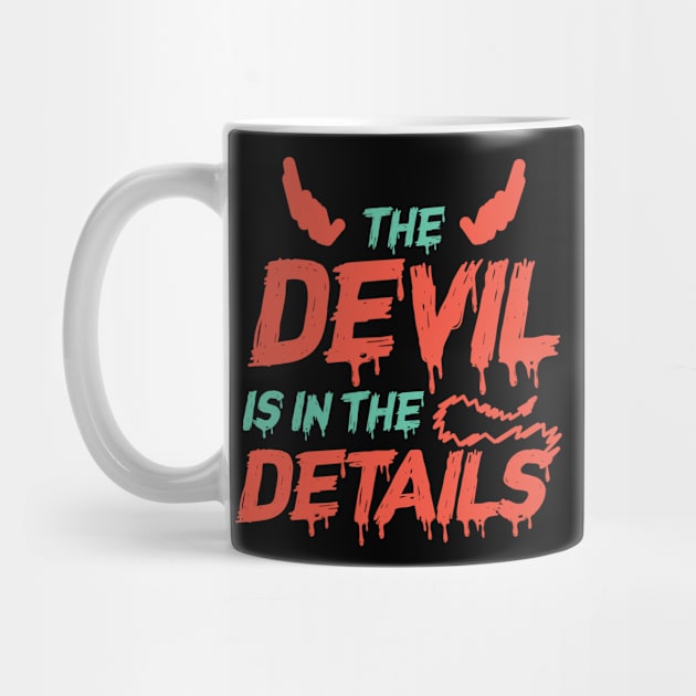 Devil Is In The Details by Humbas Fun Shirts